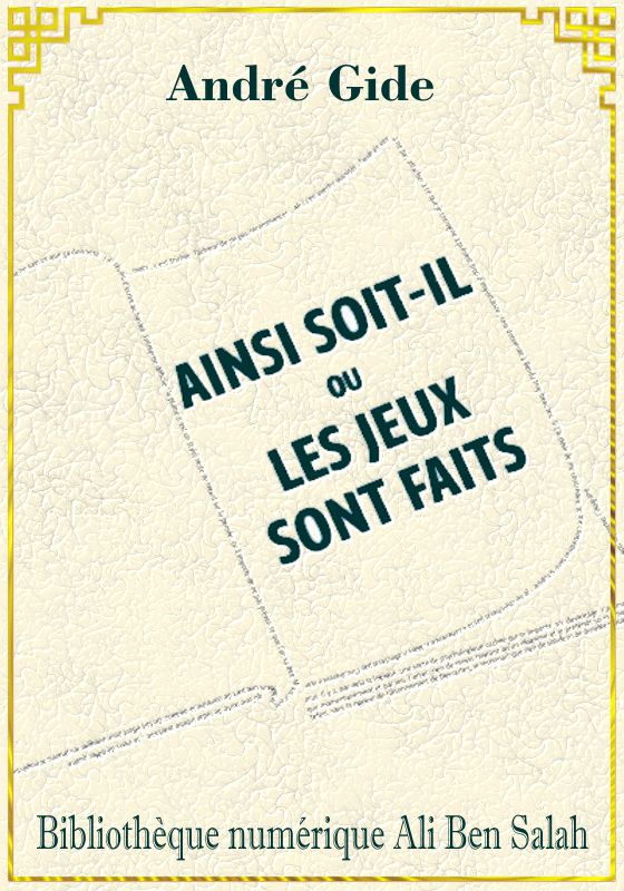 Ainsi soit-il, ou Les jeux sont faits, André Gide