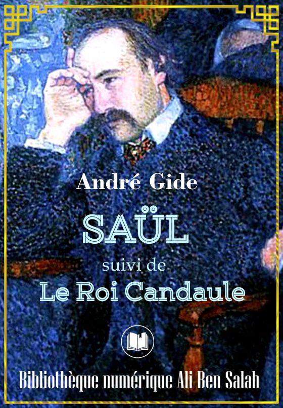 Saül, suivi de Le Roi Candaule, André Gide