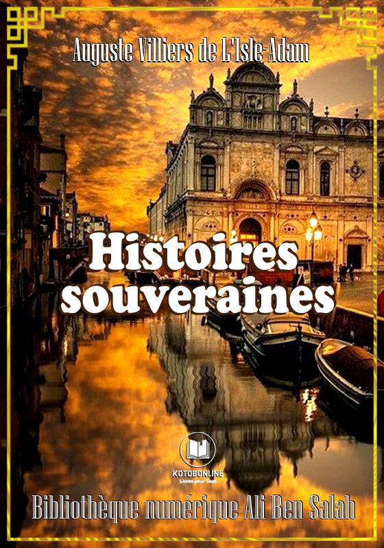 Histoires souveraines, Auguste de Villiers de l'Isle-Adam