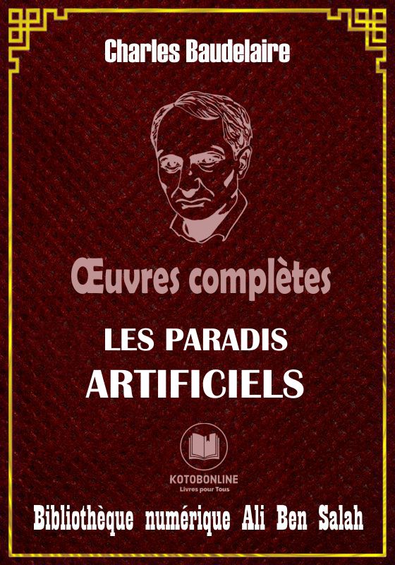 Charles Baudelaire, Œuvres complètes, Les Paradis Artificiels