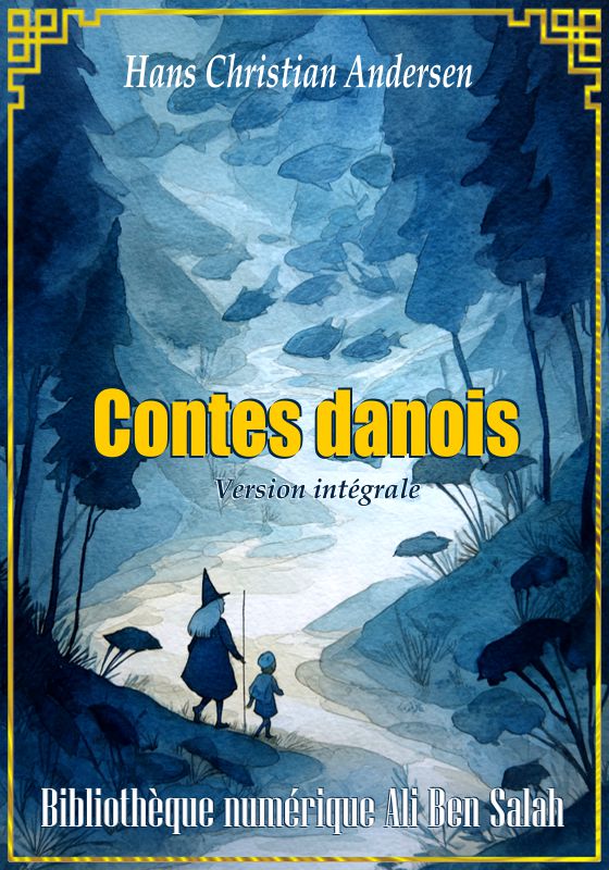Contes Danois, Version intégrale, Hans Christian Andersen