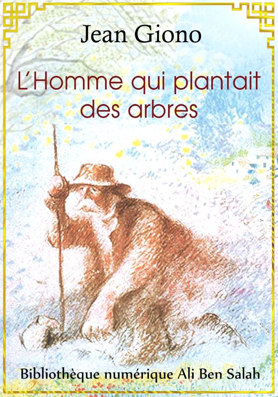 L'homme qui plantait des arbres, Jean Giono