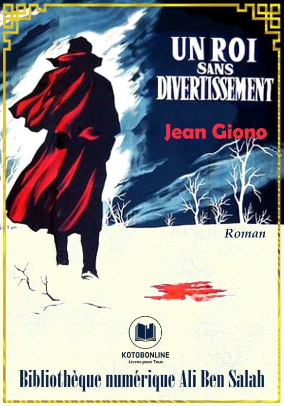 Un roi sans divertissement, Jean Giono