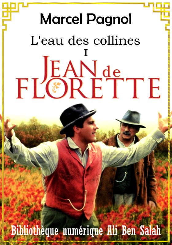 L'Eau des Collines, Tome I, Jean de Florette, Marcel Pagnol