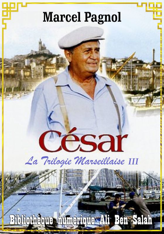 La Trilogie Marseillaise, Tome III, César, Marcel Pagnol