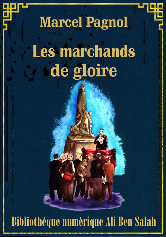 Les Marchands de gloire, Marcel Pagnol