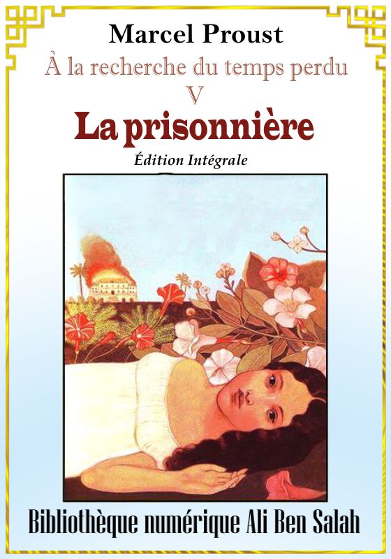 À la recherche du temps perdu, volume V, La prisonnière, Version intégrale, Marcel Proust