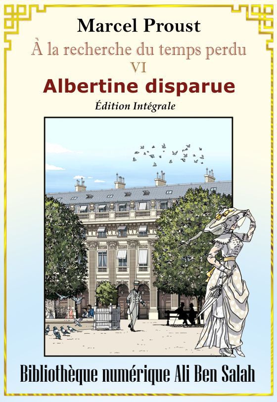 À la recherche du temps perdu, volume VI, Albertine disparue, Version intégrale, Marcel Proust