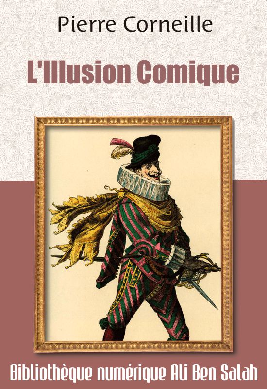 L'Illusion Comique, Pierre Corneille