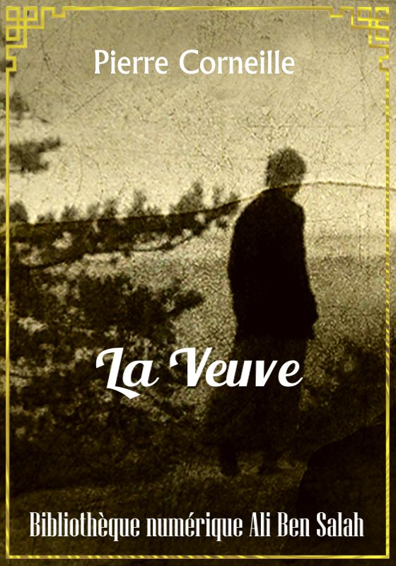 La Veuve, Pierre Corneille