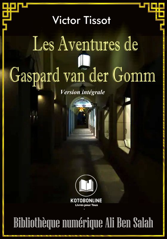 Les aventures de Gaspard Van der Gomm, Version intégrale, Victor Tissot
