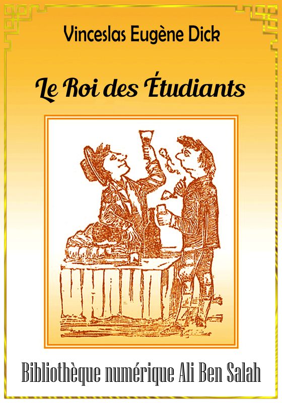 Le Roi des Étudiants, Wenceslas-Eugène Dick