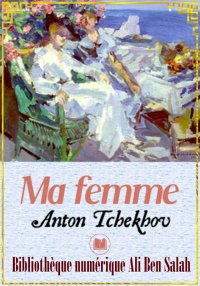 Ma femme, et autres nouvelles,...