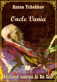 Oncle Vania, Anton Tchekhov