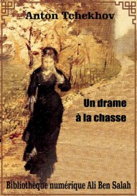 Un drame à la chasse, Anton Tc...