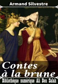 Contes à la brune, Armand Silv...