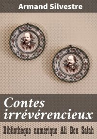 Contes irrévérencieux, Armand ...