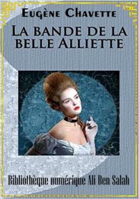 La bande de la belle Alliette,...
