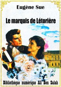 Le marquis de Létorière, ou L'...