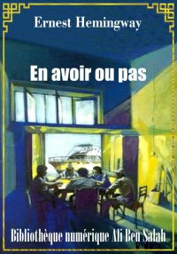 En avoir...ou pas, Ernest Hemi...