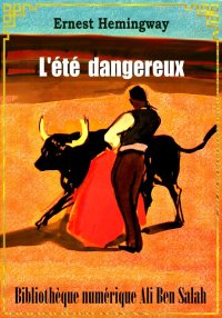 L'été  dangereux, Ernest Hemin...
