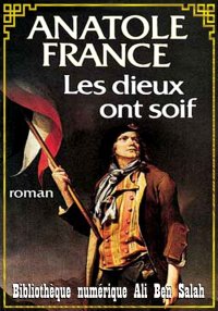 Les Dieux ont soif, Anatole Fr...