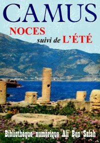 Noces, suivi de L’été, Albert ...