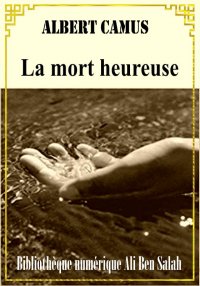 La mort heureuse, Albert Camus