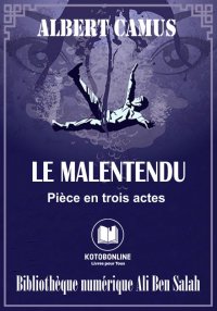 Le Malentendu, Pièce en trois ...