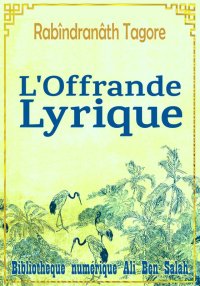 L’Offrande lyrique, Rabîndranâ...