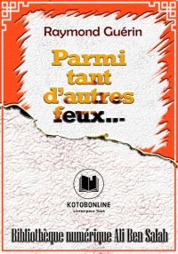 Parmi tant d'autres feux..., R...