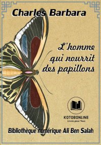 L’homme qui nourrit des papill...