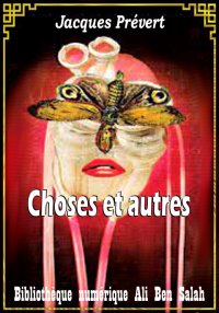 Choses et autres, Jacques Prév...