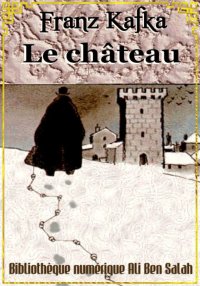 Le Château, Franz Kafka