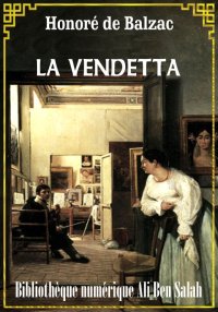 La Vendetta, Scènes de la vie ...