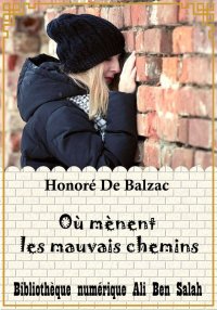 Où mènent les mauvais chemins,...