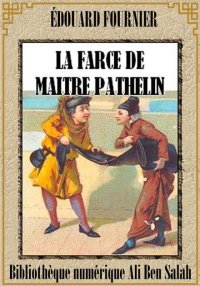 La Farce de Maître Pathelin, É...