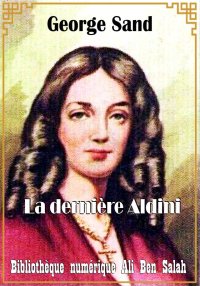 La dernière Aldini, George San...