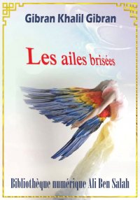 Les ailes brisées, Gibran Khal...