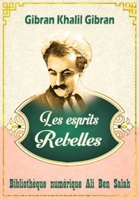 Les Esprits rebelles, Gibran K...