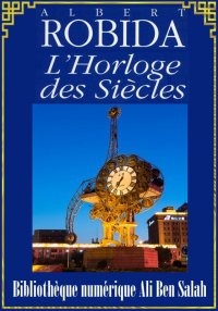 L'Horloge des siècles, Albert ...
