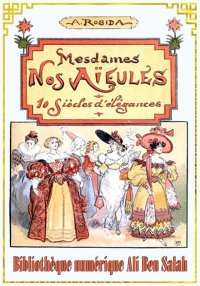 Mesdames Nos Aïeules, dix sièc...