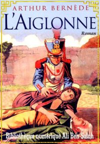 L’Aiglonne, Arthur Bernède