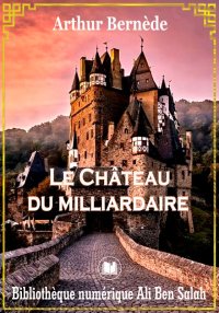 Le Château du Milliardaire, Ar...