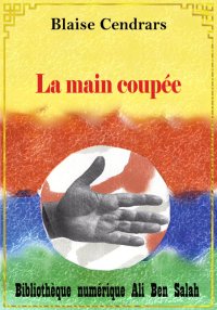 La main coupée, Blaise Cendrar...