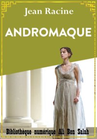 Andromaque, Jean Racine