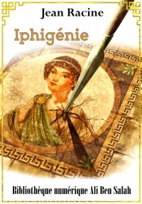 Iphigénie, Jean Racine