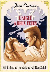 L’aigle à deux têtes, Jean Coc...