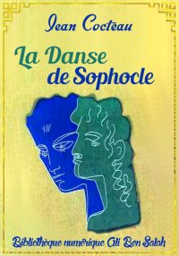 La Danse de Sophocle, Jean Coc...