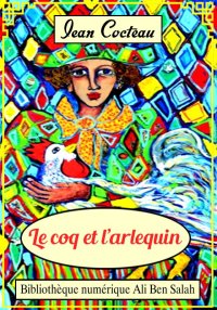 Le coq et l’arlequin, Jean Coc...